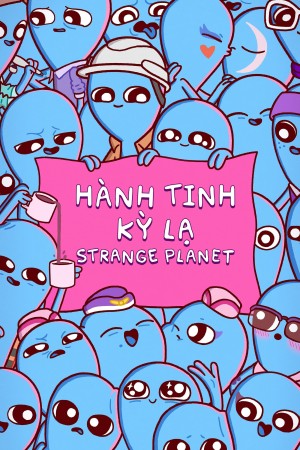 Hành Tinh Kỳ Lạ - Strange Planet (2023)