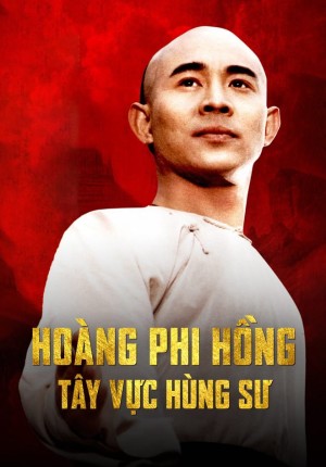 Hoàng Phi Hồng: Tây Vực Hùng Sư - Once Upon A Time In China And America