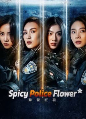 Lạt Cảnh Cuồng Hoa 1 - Spicy Police Flower 1 (2023)