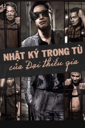 Nhật Ký Trong Tù Của Đại Thiếu Gia - Imprisoned: Survival Guide For Rich And Prodigal (2015)