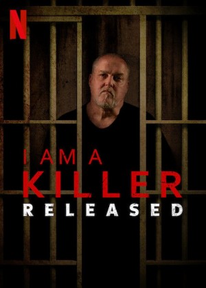 TÔI LÀ KẺ SÁT NHÂN: SAU PHÓNG THÍCH - I AM A KILLER: RELEASED (2020)